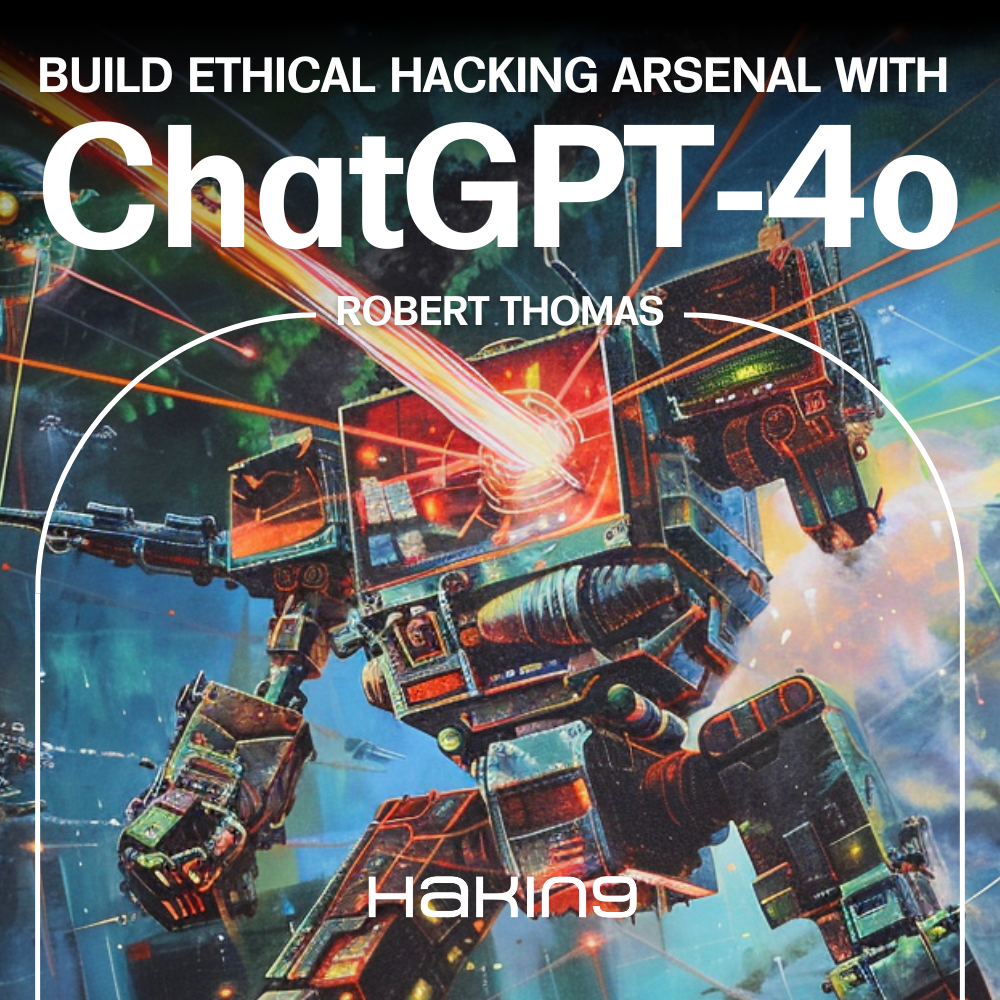 Build Ethical Hacking Arsenal with ChatGPT-4o (W76)